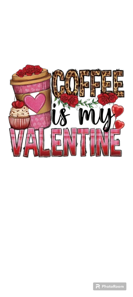 Coffee is my Valentine